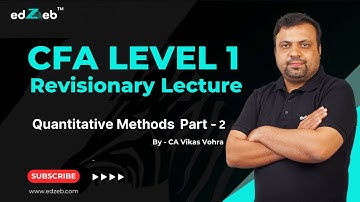 CFA Level 1 Quantitative Methods Revision Lecture by CA Vikas Vohra | Part II  | edZeb
