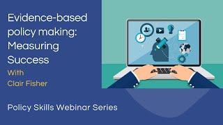 Evidence-based policy making: Measuring Success webinar with Clair Fisher
