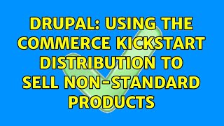Drupal: Using the Commerce Kickstart distribution to sell non-standard products
