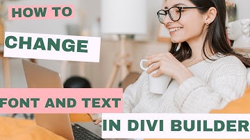 How to change the text and font with Divi Builder
