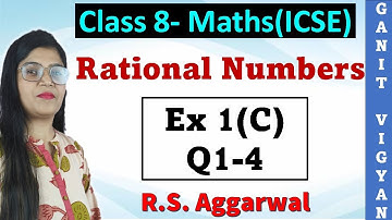 Rational number | ICSE class 8 mathematics | Chapter 1 | Exercise 1 (C) | Q 1-4 | R S Aggarwal