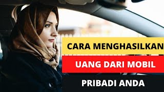 CARA MENGHASILKAN UANG DARI MOBIL PRIBADI TANPA MODAL
