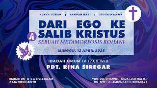 Dari Ego Ke Salib Kristus  Ibadah 4 Gsja Eben Haezer  12 April 2026