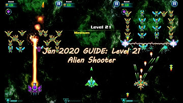 Jan 2020 GUIDE: Level 21 Alien Shooter | Tips Tricks for Game Player | Best Space Galaxy Attack
