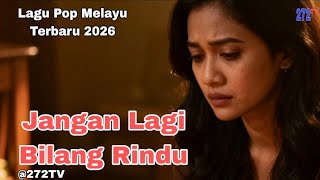 Download Lagu Jangan Lagi Bilang Rindu - Lagu Pop Melayu Terbaru | Official Lirik Vidio|@272TV MP3
