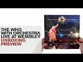 The Who with Orchestra / Live at Wembley SDE unboxing preview