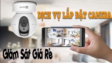 Dịch Vụ Lắp Đặt Camera Giá Rẻ - Uy Tín -Chất Lượng