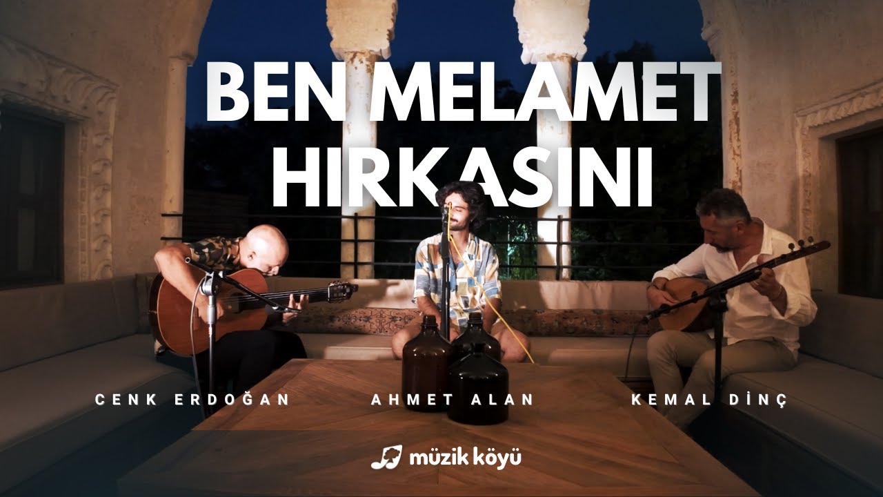 Ben Melamet Hırkasını ( Cenk Erdoğan | Kemal Dinç | Ahmet Alan ) Müzik Köyü