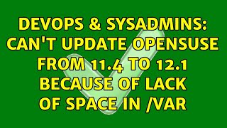 DevOps & SysAdmins: Can't update opensuse from 11.4 to 12.1 because of lack of space in /var