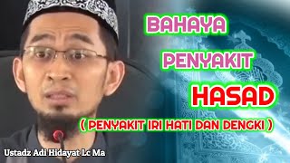 BAHAYA PENYAKIT HASAD ( IRI DAN DENGKI) | Ustadz Adi Hidayat Lc Ma