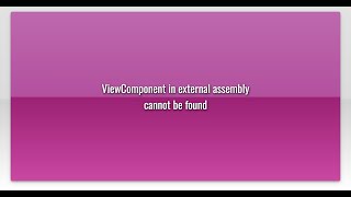 Viewcomponent In External Assembly Cannot Be Found