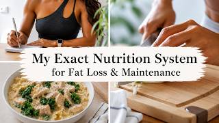 My Exact Nutrition System for Fat Loss & Maintenance