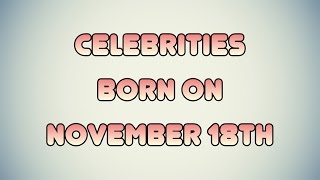Celebrities born on November 18th