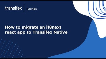 How to migrate an i18next react app to Transifex Native