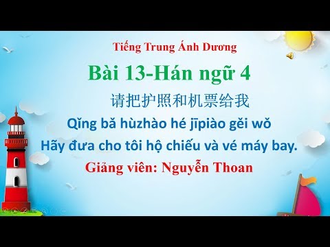 Video Giáo trình Hán ngữ 4 (bài 13): Hãy đưa cho tôi hộ... - youtube