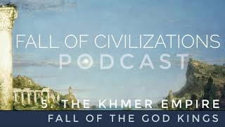 5 The Khmer Empire - Fall Of The God Kings