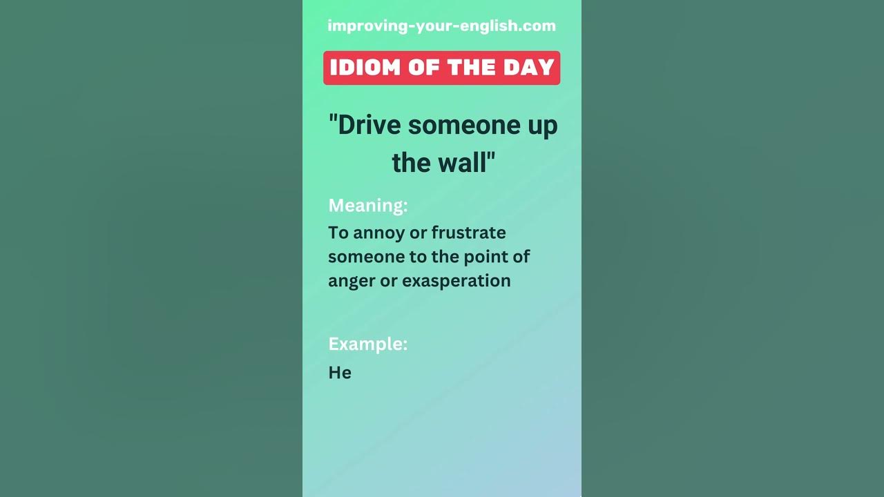 drive-someone-up-the-wall-idiom-of-the-day-youtube