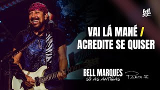 Bell Marques - Vai Lá Mané / Acredite Se Quiser