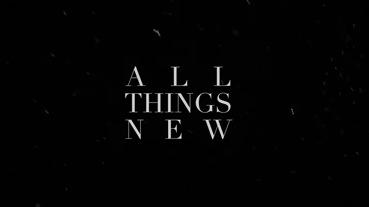 All Things New | Rich & Lydia Dicas | Lyric Video