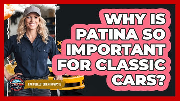 Why Is Patina So Important For Classic Cars? - Car Collector Enthusiasts
