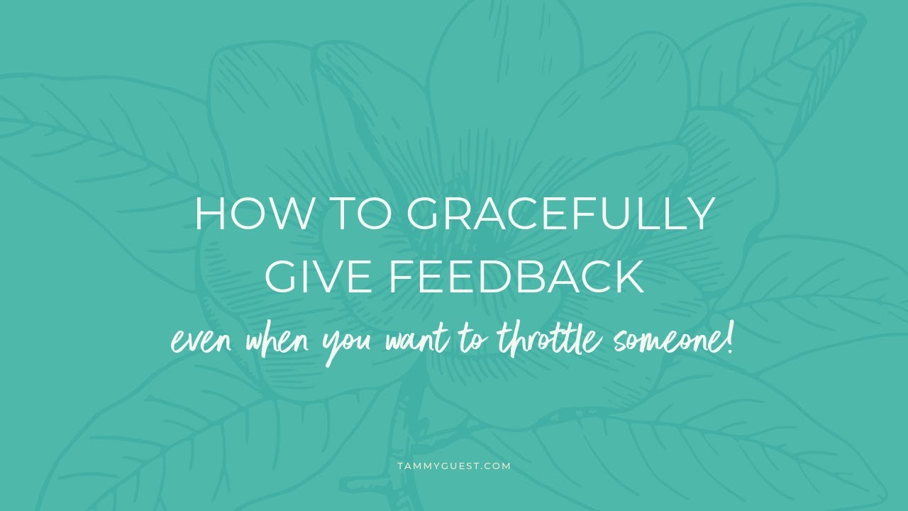 How To Gracefully Give Feedback Even When You Want To Throttle Someone