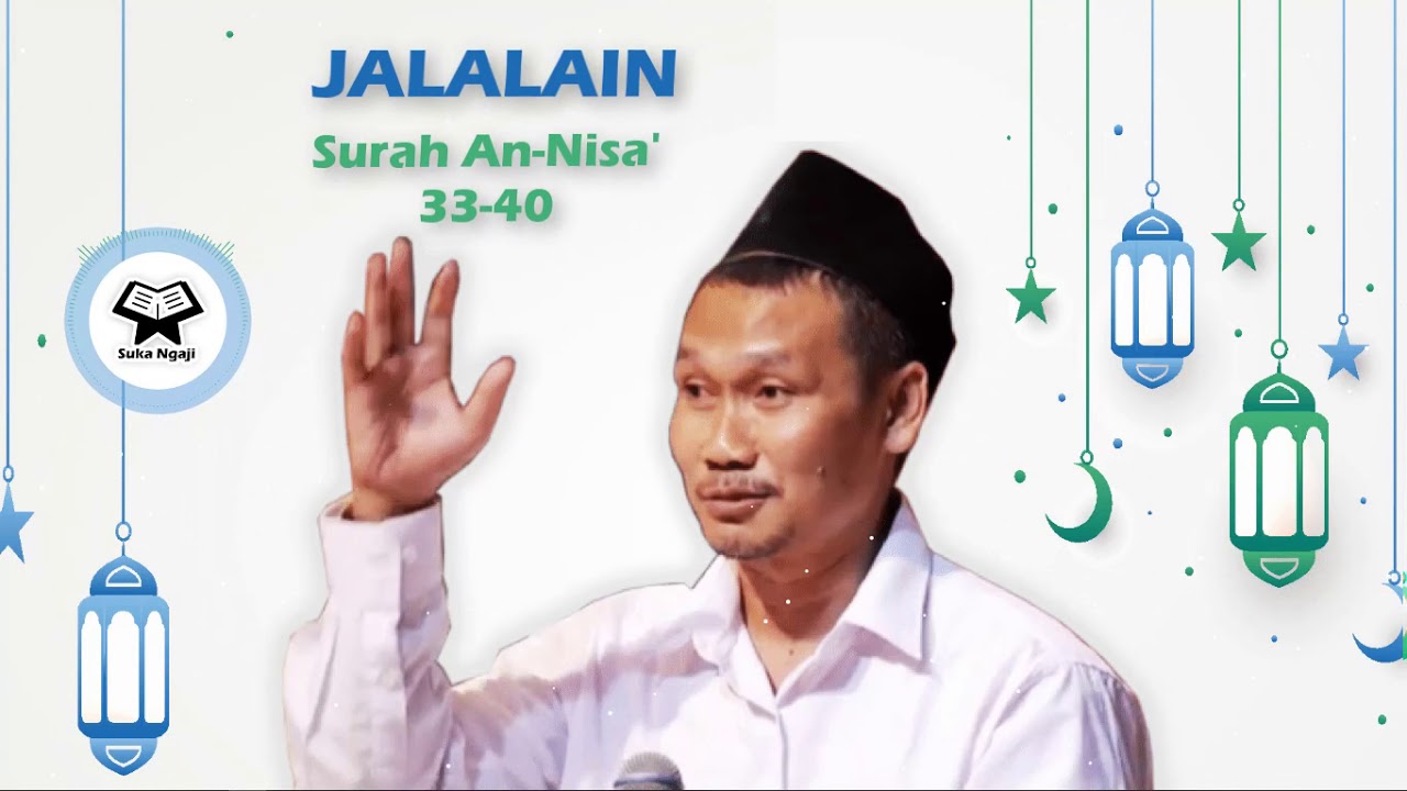 Gus Baha' : Tafsir Jalalain Surah An-Nisa' Ayat 33~40
