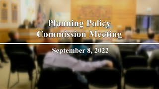 Planning Policy Commission Meeting - September 8, 2022