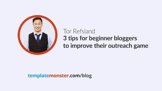 Tor Refsland — 3 tips for beginner bloggers to improve their outreach game