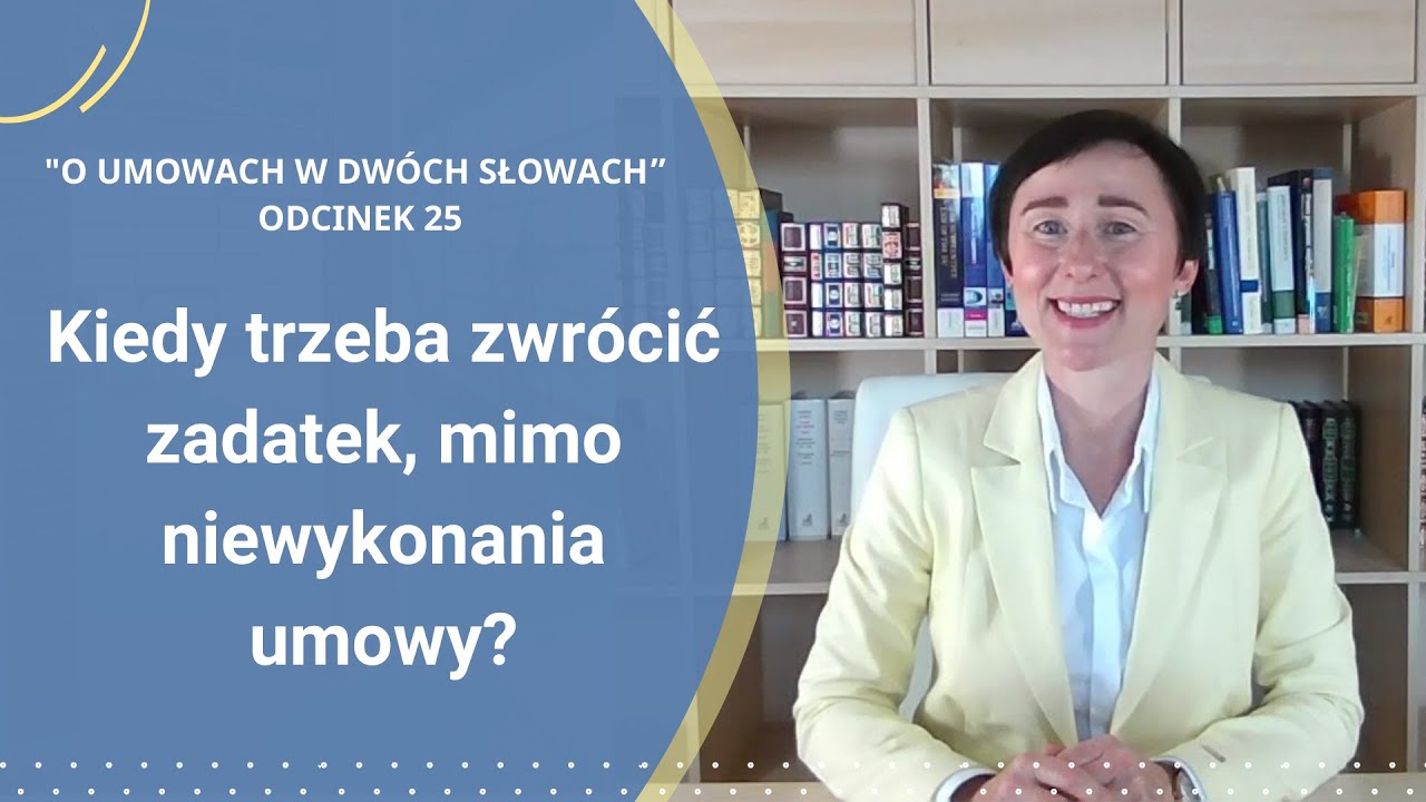 Kiedy trzeba zwrócić zadatek, mimo niewykonania umowy?