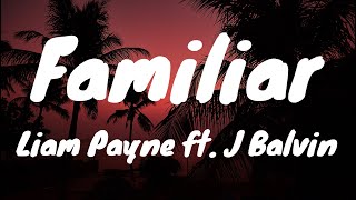 Familiar – Liam Payne (Lyrics) ft. J Balvin