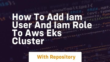 how to add iam user and iam role to aws eks cluster