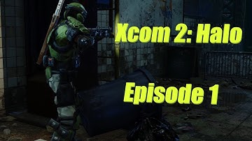 XCOM 2: Halo Ep:1 Let