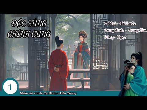 Video (1) Độc Sủng Chính Cung; truyện cổ đại, cung đình, ngọt sủng, hài hước - youtube