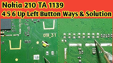 Nokia 210 TA 1139 4 5 6 Up Left Button Not Work Solution | Nokia 210 TA 1139 Keypad Ways