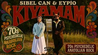 Sibel Can & Eypio - Kıyamam 70S Psychedelic Anatolian Rock