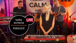 Kaśka Sochacka - Porzucić - live MUZO.FM