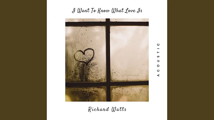 I Want To Know What Love Is (Acoustic)