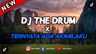 DJ THE DRUM X TERNYATA ADA AKIMILAKU FULLBASS SLOW & REVERB | DJ EKO