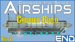 AIRSHIPS: T2 Carrier Build Time Lapse