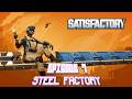 Satisfactory EP7: Steel Factory!