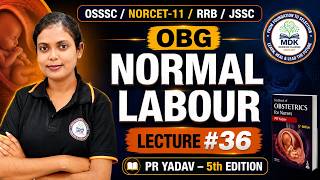 Normal Labour | Lecture #36 | OBG | PR Yadav 5th Edition | OSSSC | NORCET-11 | RRB | JSSC