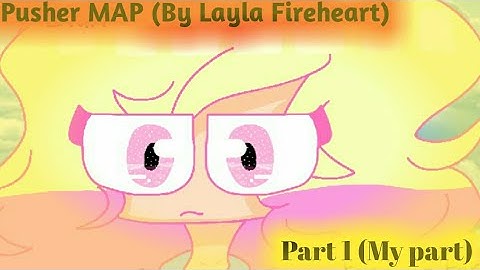👼Pusher MAP {Original MAP by Layla Fireheart and song in description} Part 1/my part👼