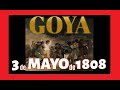 EL 3 DE MAYO DE 1808 EN MADRID. GOYA CUENTA LA HISTORIA