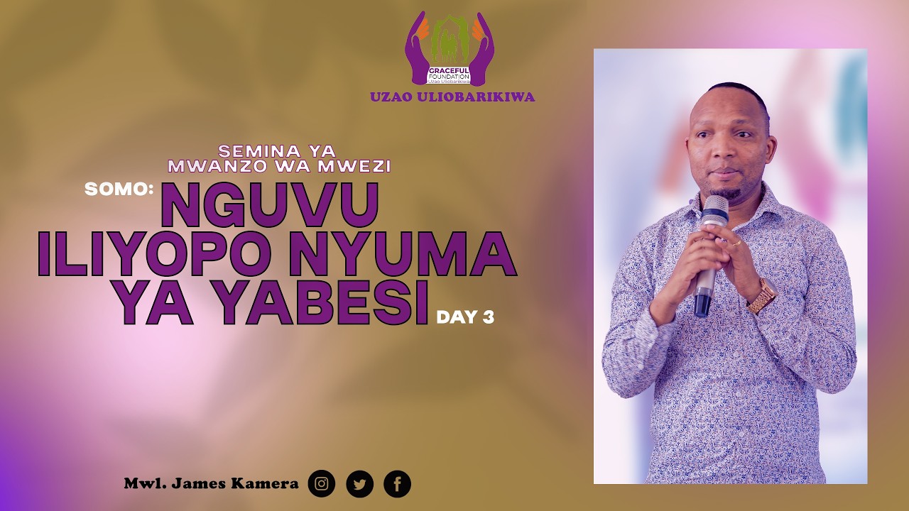 DAY 3: NGUVU ILIYOPO NYUMA YA YABESI /  MWL. JAMES KAMERA