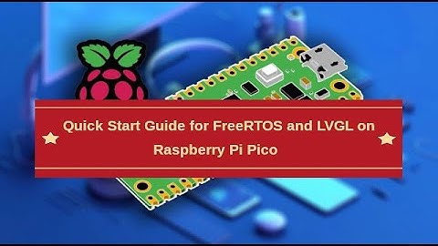 Quick Start Guide: FreeRTOS 11 and LVGL 9 on Raspberry Pi Pico