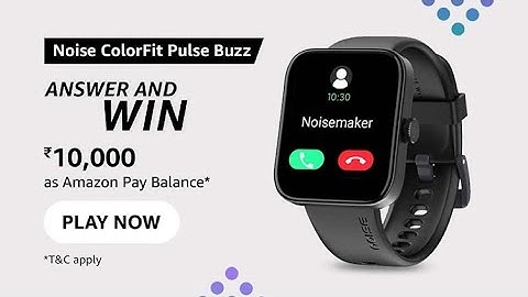 Amazon Noise Colour fit Pulse Buzz quiz Answers, answer and Win 10000, Quiz on June