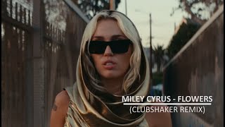 Miley Cyrus - Flowers (Clubshaker Remix)