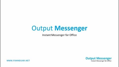 Output Messenger | کاربرد نرم افزار Output Messenger | بهترین پیام رسان تحت شبکه داخلی