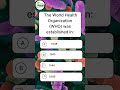 "The World Health Organization (WHO) – Established Year MCQ" #quiz #biology #biologywithravian