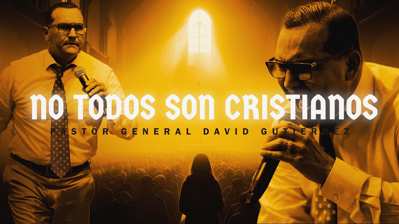 No Todos Son Cristianos || Pastor General David Gutierrez
